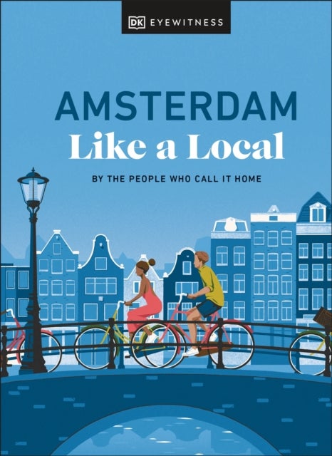 Amsterdam Like a Local - By the People Who Call It Home