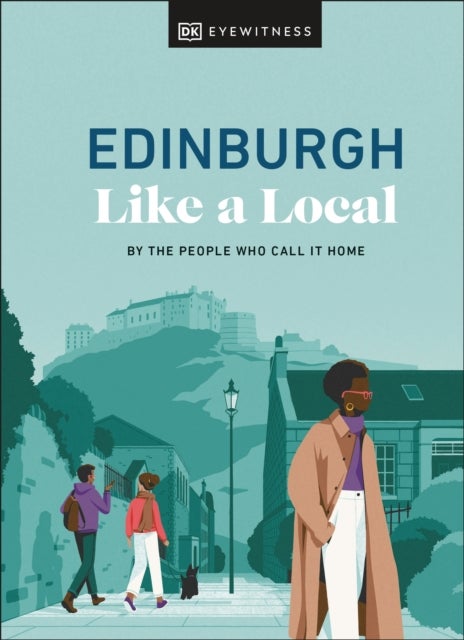 Edinburgh Like a Local - By the People Who Call It Home