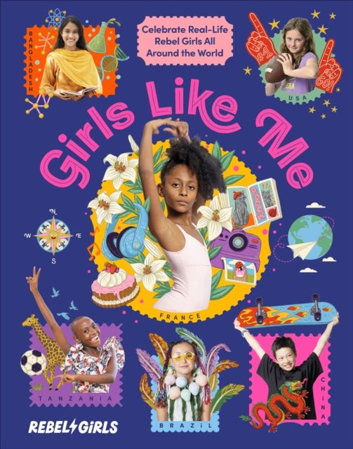 Girls Like Me - Celebrate Real-Life Rebel Girls All Around the World
