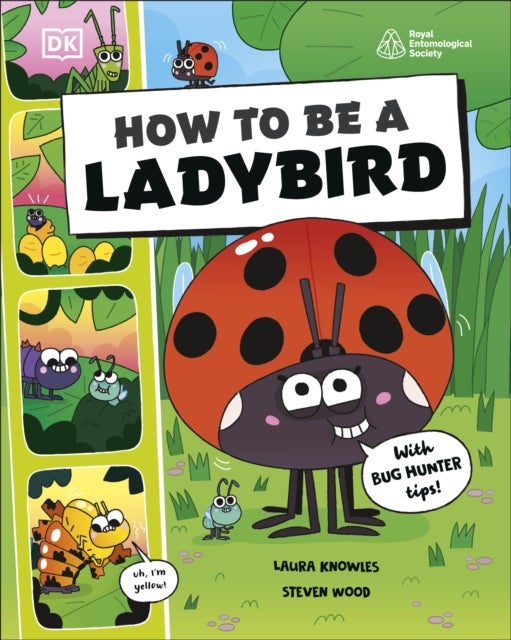 How to be a Ladybird (in association with the Royal Entomological Society)