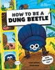 How to be a Dung Beetle (in association with the Royal Entomological Society)