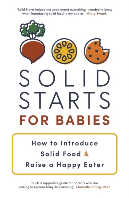 Solid Starts for Babies - How to Introduce Solid Food and Raise a Happy Eater