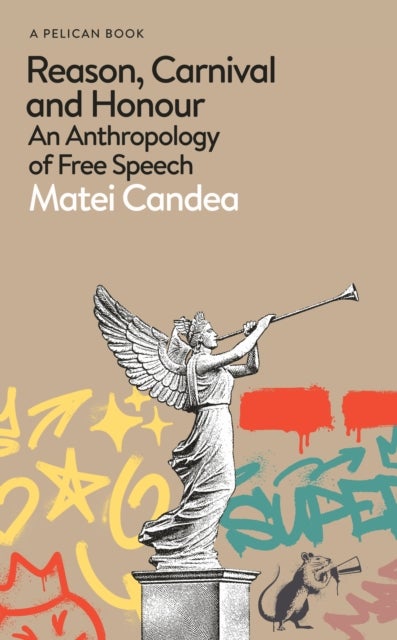Reason, Carnival and Honour - An Anthropology of Free Speech
