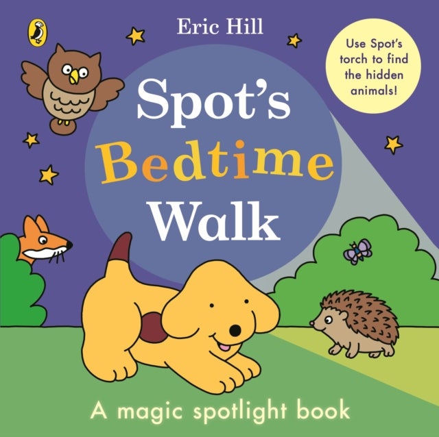 Spot?s Bedtime Walk - A magic spotlight book