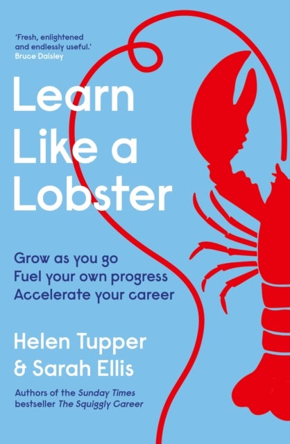 Learn Like a Lobster - Grow as you go, fuel your own progress, accelerate your career