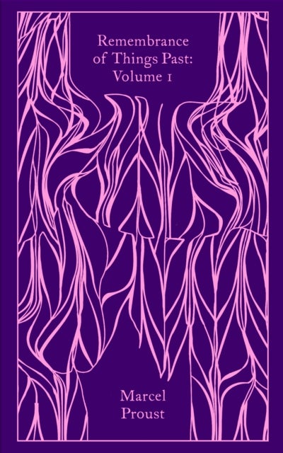 Remembrance of Things Past: Volume 1 - Penguin Clothbound Classics