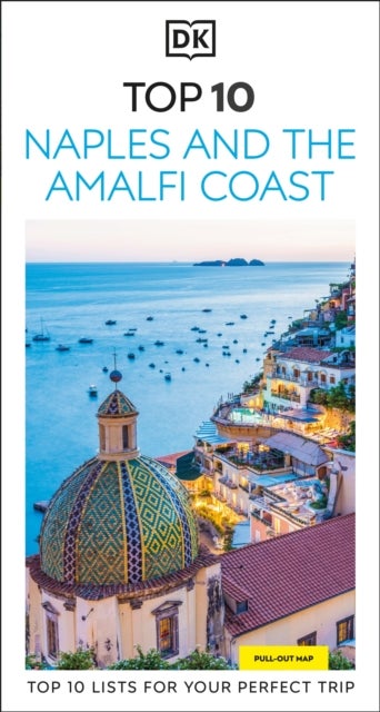 DK Top 10 Naples and the Amalfi Coast - Top 10 lists for your perfect trip, plus an all-weather folded map