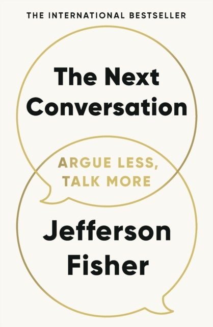 The Next Conversation - Argue Less, Talk More