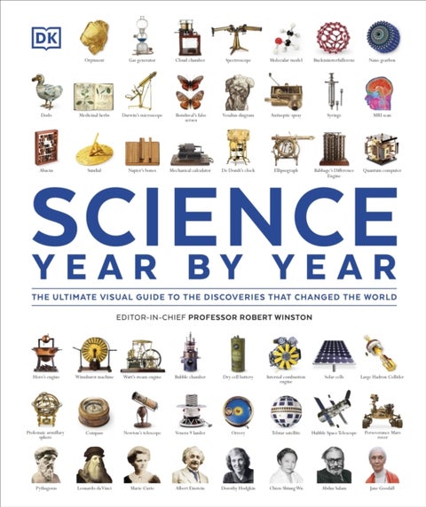 Science Year by Year - The Ultimate Visual Guide to the Discoveries that Changed the World