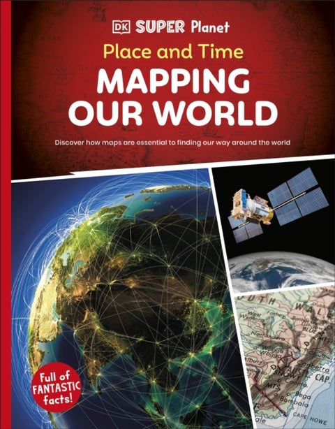 DK Super Planet Place and Time - Mapping Our World
