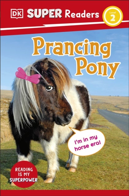 DK Super Readers Level 2 Prancing Pony - Animals with Attitude