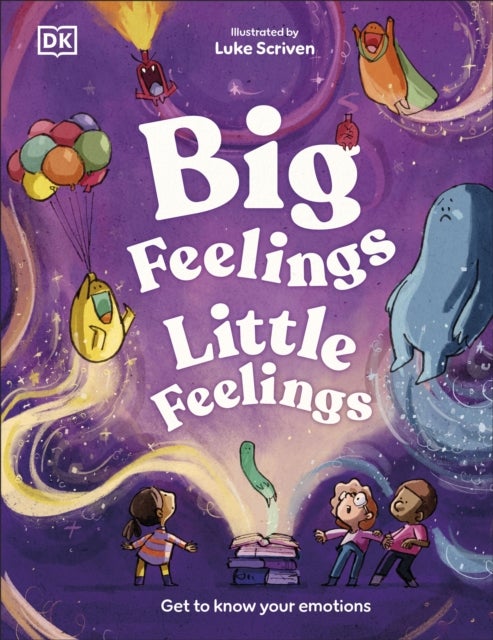 Big Feelings, Little Feelings - Get to Know Your Emotions