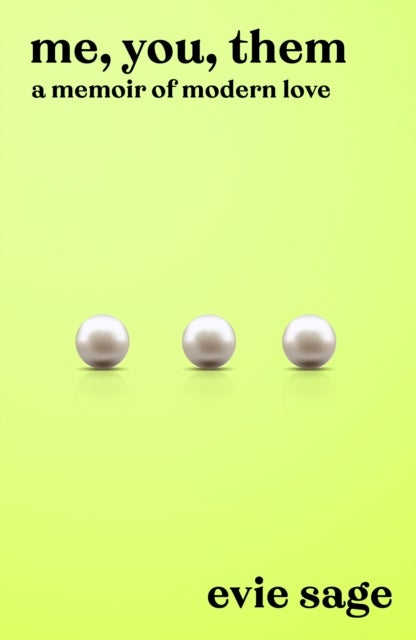 Me, You, Them - A Memoir of Modern Love