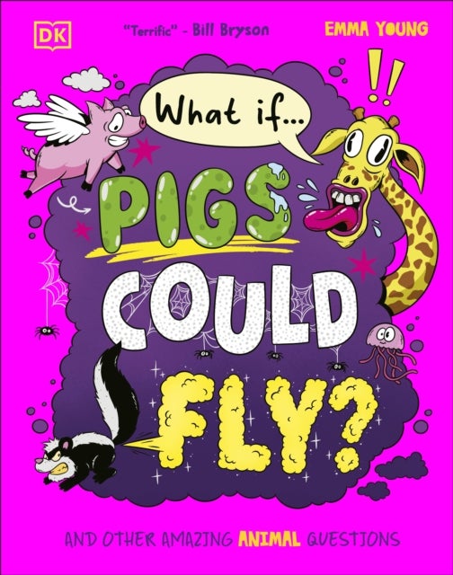 What If... Pigs Could Fly? - And Other Amazing Animal Questions