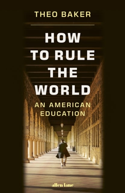 How to Rule the World - An American Education