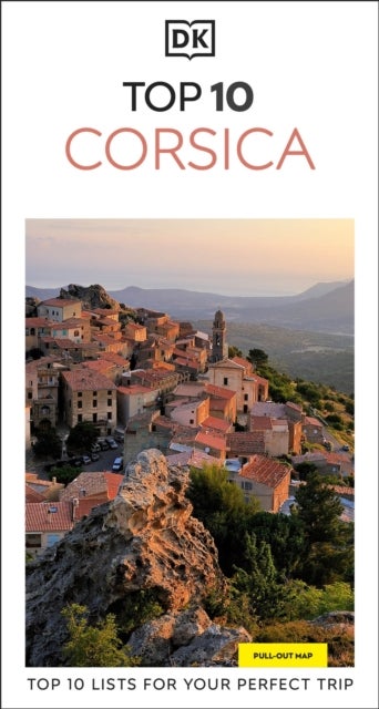 DK Top 10 Corsica - Top 10 lists for your perfect trip, plus an all-weather folded map