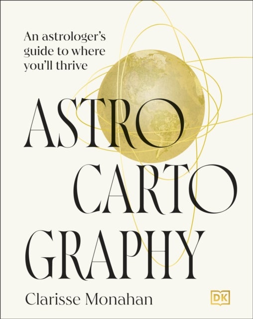 Astrocartography - An Astrologer's Guide to Where You'll Thrive