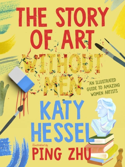 The Story of Art without Men - An illustrated guide to amazing women artists