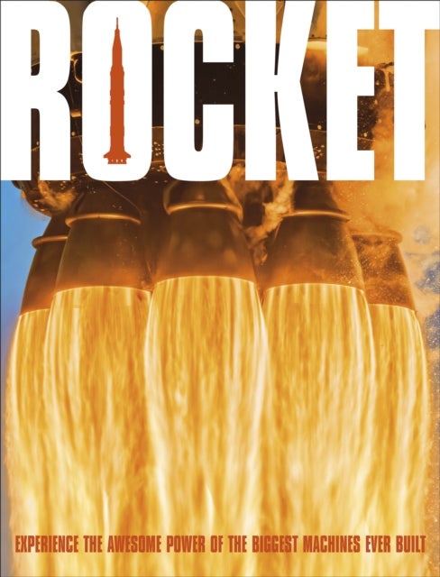 Rocket - Feel the Force of the World's Most Powerful Machines