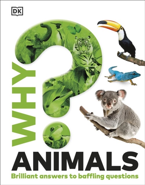 Why? Animals - Brilliant Answers to Baffling Questions