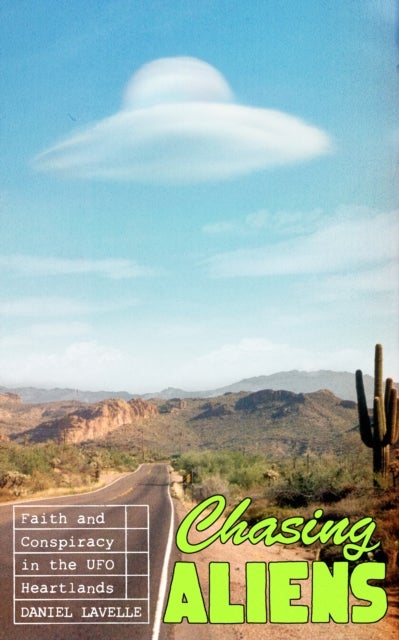 Chasing Aliens - Faith and Conspiracy in the UFO Heartlands