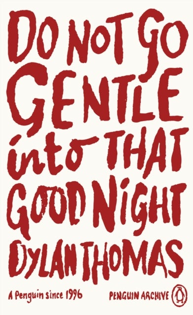 Do Not Go Gentle Into That Good Night - Penguin Archive