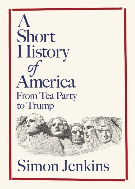 A Short History of America - From Tea Party to Trump