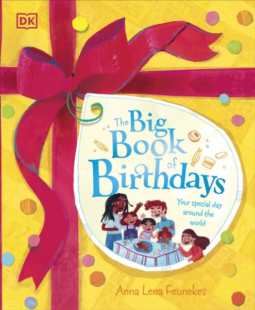 The Big Book of Birthdays - How Birthdays are Celebrated Around the World