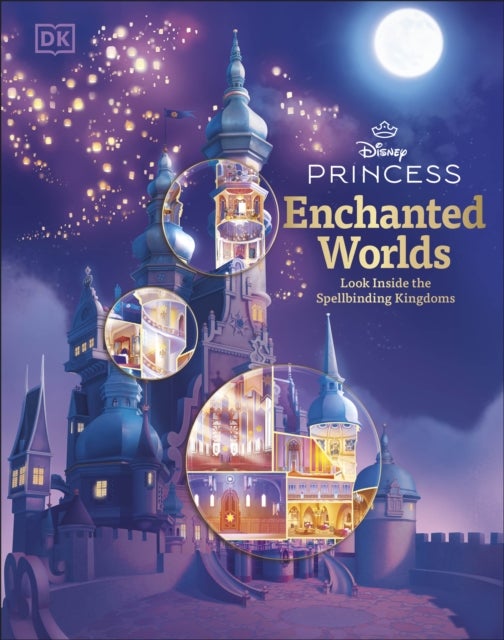 Disney Princess Enchanted Worlds - Look Inside the Spellbinding Kingdoms