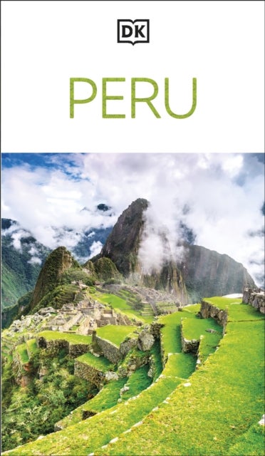 DK Peru - Must-See Sights. Culture & History. Detailed Maps & Tours. Covers Cusco, Machu Picchu, Lima, & more