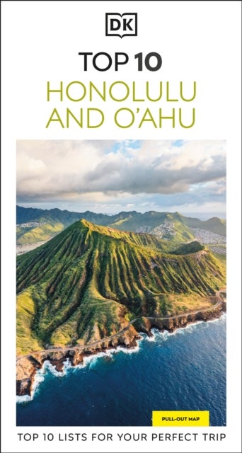 DK Top 10 Honolulu and O'ahu - Top 10 lists for your perfect trip, plus an all-weather folded map