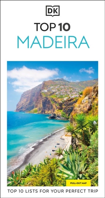 DK Top 10 Madeira - Top 10 lists for your perfect trip, plus an all-weather folded map