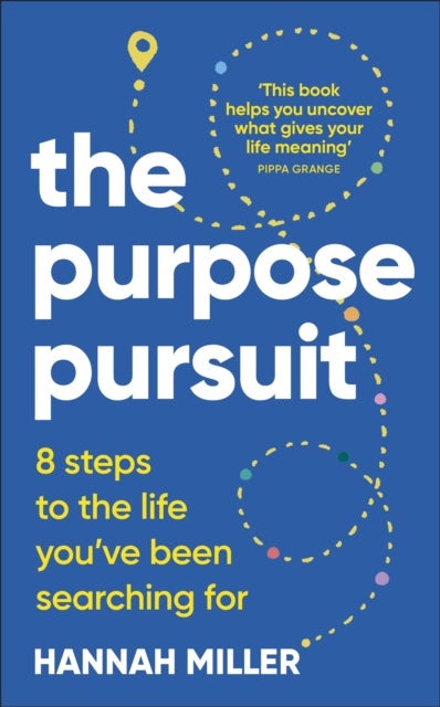 The Purpose Pursuit - 8 Steps to the Life You've Been Searching For