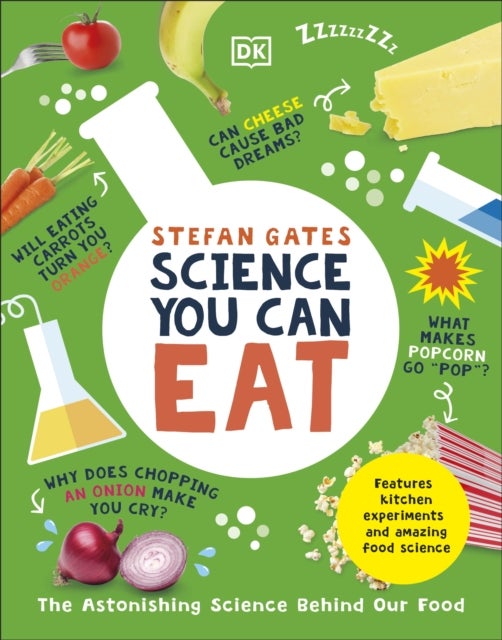 Science You Can Eat - The Astonishing Science Behind Our Food