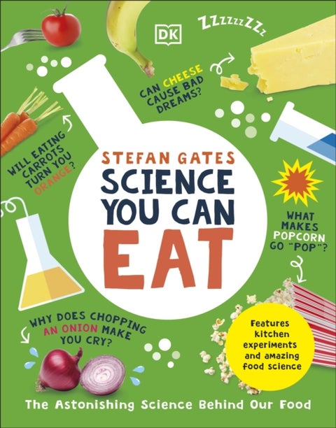 Science You Can Eat - The Astonishing Science Behind Our Food