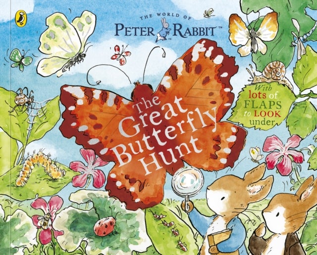 Peter Rabbit: The Great Butterfly Hunt - A Lift-the-Flap Storybook