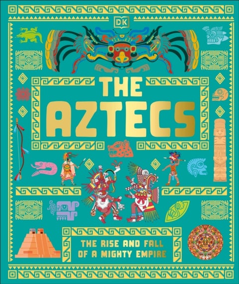 The Aztecs - The Rise and Fall of a Mighty Empire