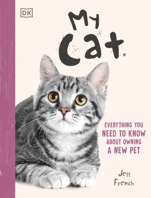My Cat - Everything You Need to Know About Owning a New Pet