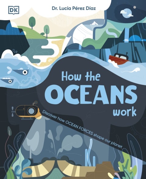 How the Oceans Work - Discover How Ocean Forces Shape Our Planet