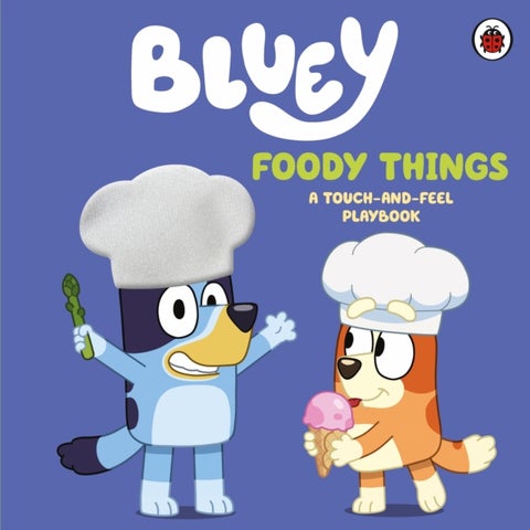 Bluey: Foody Things - A Touch-and-Feel Playbook
