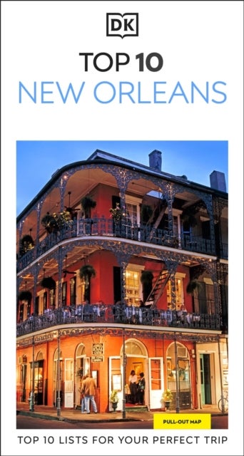 DK Top 10 New Orleans - Top 10 lists for your perfect trip, plus an all-weather folded map