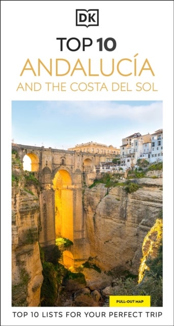 DK Top 10 Andalucia and the Costa del Sol - Top 10 lists for your perfect trip, plus an all-weather folded map