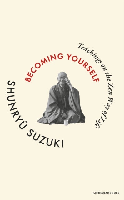 Becoming Yourself - Teachings on the Zen Way of Life