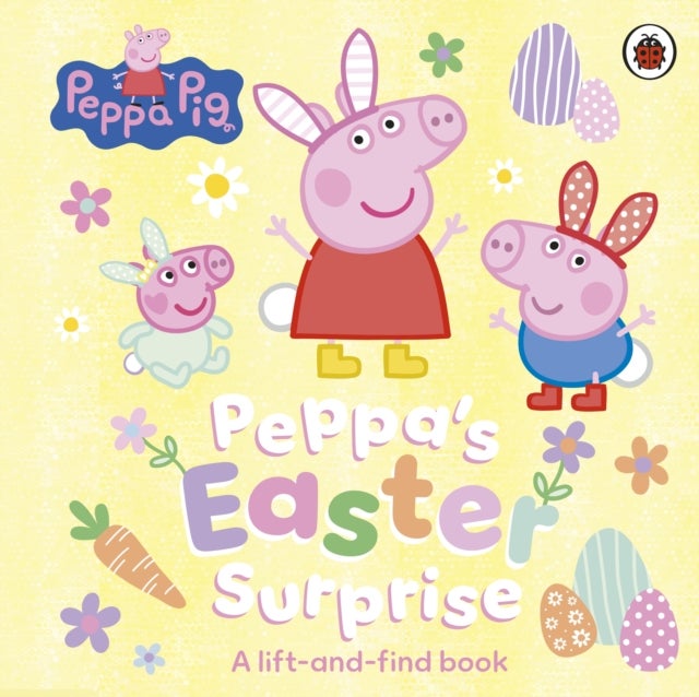 Peppa Pig: Peppa’s Easter Surprise - A lift-and-find book