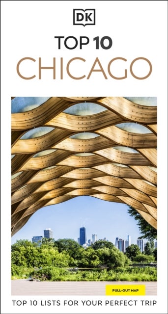 DK Top 10 Chicago - Top 10 lists for your perfect trip, plus an all-weather folded map