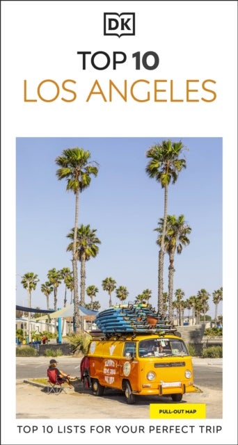 DK Top 10 Los Angeles - Top 10 lists for your perfect trip, plus an all-weather folded map