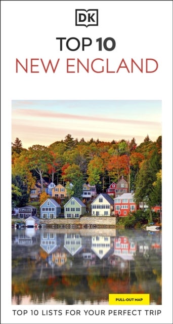 DK Top 10 New England - Top 10 lists for your perfect trip, plus an all-weather folded map
