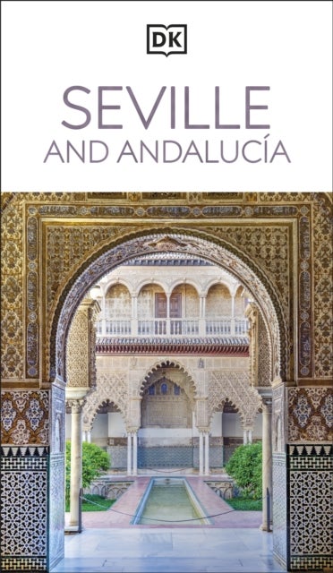 DK Seville and Andalucia - Must-See Sights. Culture & History. Detailed Maps & Tours. Covers Triana, Granada, & more