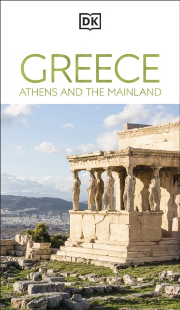 DK Greece, Athens and the Mainland - Must-See Sights. Culture & History. Detailed Maps & Tours. Area-by-Area Guide.