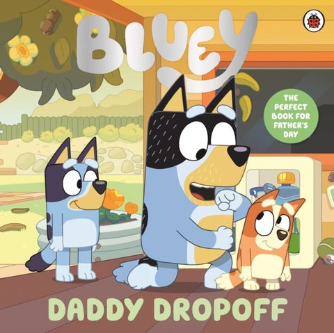 Bluey: Daddy Dropoff - A Father's Day Story